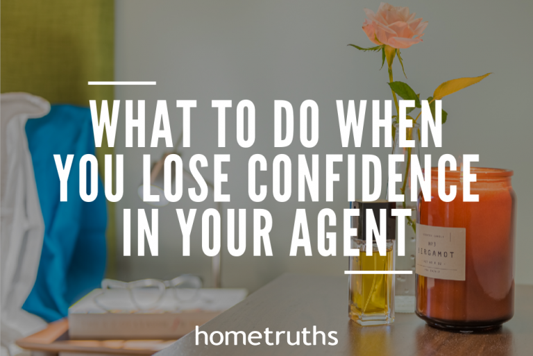 What to do when you lose confidence in your agent HomeTruths