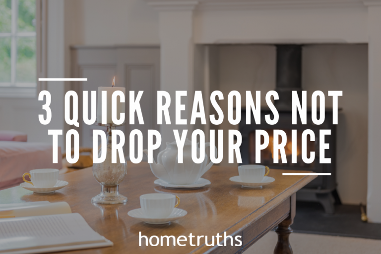 3 Quick reasons not to drop your price HomeTruths