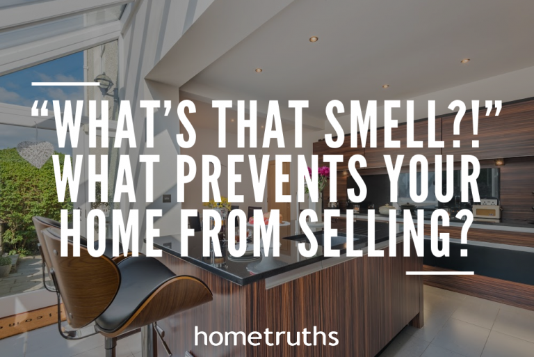 “What’s that smell?!” What prevents your home from selling? HomeTruths